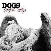 Dogs (UK) : Selfish Ways